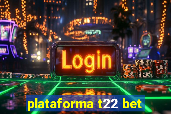 plataforma t22 bet